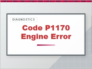 Code P1170 Engine Error Diagnostic Steps