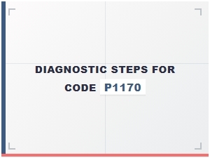 Diagnostic Steps for Code P1170