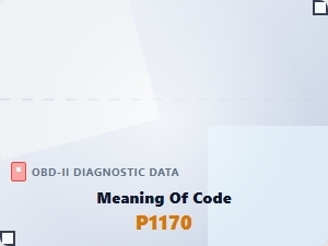 Meaning of Code P1170 and Diagnostic Steps