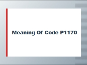 Meaning of Code P1170 and Common Causes
