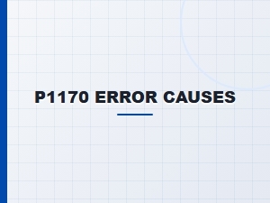 P1170 Error Causes and Solutions