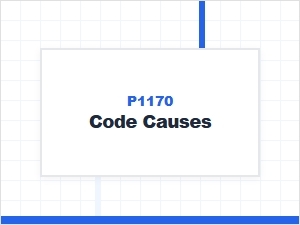P1170 Code Causes and Related Issues