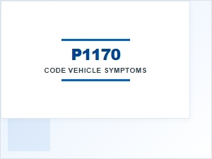 P1170 Code Vehicle Symptoms and Related Issues