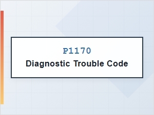 P1170 Diagnostic Trouble Code Explained