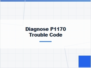 Diagnose P1170 Trouble Code Fix