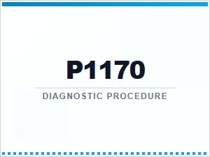 P1170 Diagnostic Procedure Repair Solutions